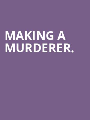 MAKING A MURDERER. at Adelphi Theatre